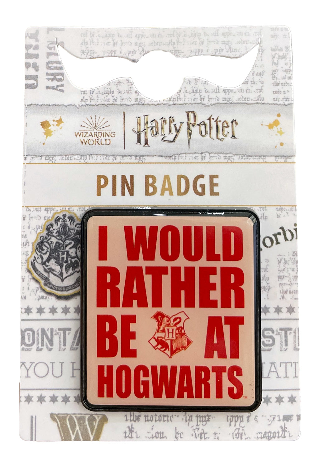 I Would Rather Be At Hogwarts Pin Badge